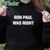 black hoodie Dave Smith Ron Paul Was Right Shirt