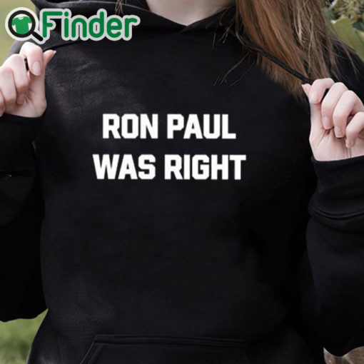 black hoodie Dave Smith Ron Paul Was Right Shirt