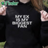 black hoodie Lakeyah My Ex Is My Biggest Fan Shirt