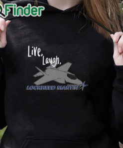 black hoodie Live, Laugh, Lockheed Martin Unisex T shirt