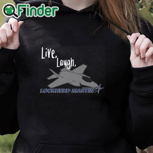 black hoodie Live, Laugh, Lockheed Martin Unisex T shirt