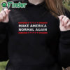 black hoodie Make America Normal Again Unisex T Shirt