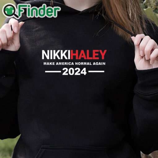black hoodie Nikki Haley T Shirt Nikki Haley Make America Normal Again Shirt
