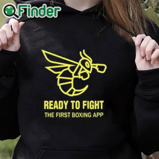 black hoodie Ready To Fight The First Boxing App Shirt