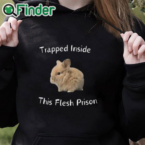 black hoodie Trapped Inside This Flesh Prison Shirt