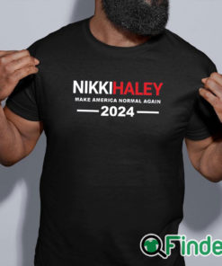 black shirt Nikki Haley T Shirt Nikki Haley Make America Normal Again Shirt