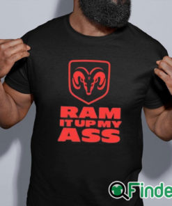 black shirt Ram It Up My Ass Shirt