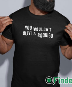 black shirt You Wouldn’t Olivia Rodrigo Shirt