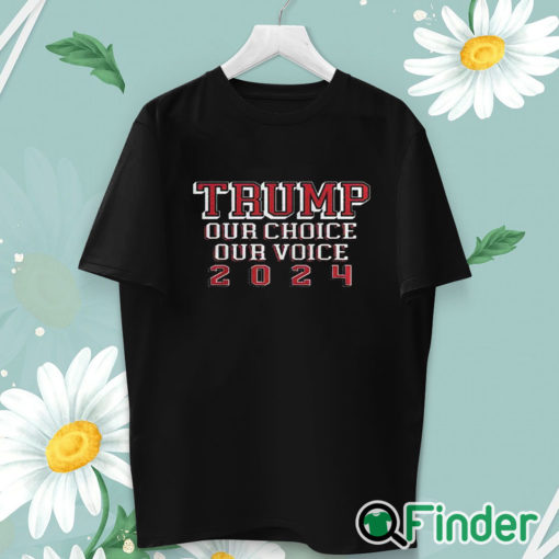 unisex T shirt Trump Our Choice Our Voice 2024 Shirt