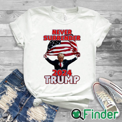 white T shirt Donald Trump NEVER Surrender Holding American Flag 2024 T Shirt