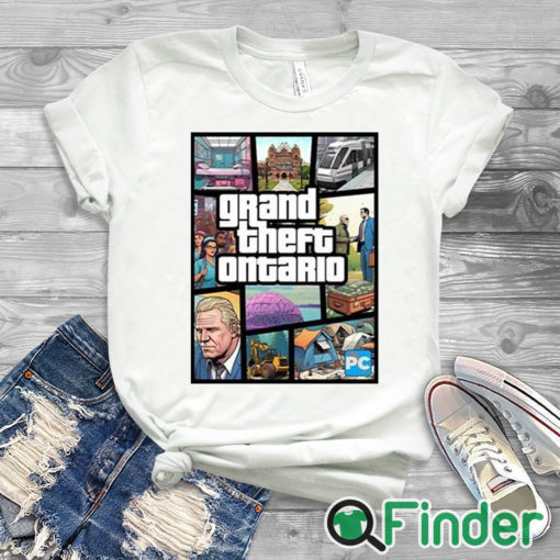 white T shirt Doug Ford's Grand Theft Ontario Shirt