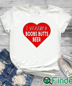 white T shirt I Destroy Boobs Butts Beer Shirt