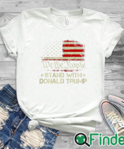 white T shirt We The People Stand With Donald Trump 2024 American Flag T Shirt
