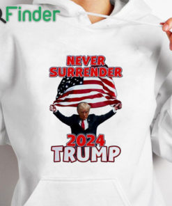 white hoodie Donald Trump NEVER Surrender Holding American Flag 2024 T Shirt