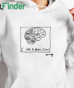 white hoodie I Had A Brain Scan Best Wishes Shirt