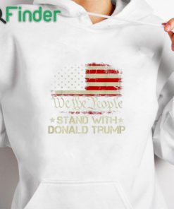 white hoodie We The People Stand With Donald Trump 2024 American Flag T Shirt