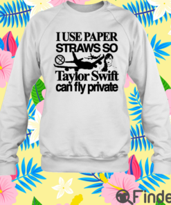 I Use Paper Straws So Taylor Can Fly Private T Shirt