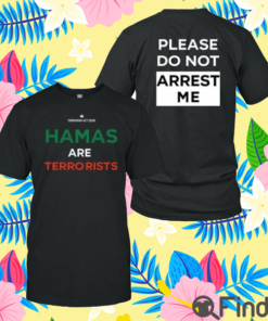 Niyak Ghorbani Hamas Are Terrorists Please Dont Arrest Me Shirt