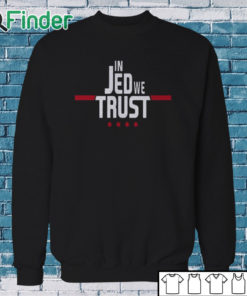 Sweatshirt In Jed We Trust Shirt