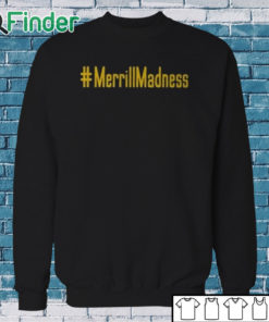 Sweatshirt Merrillmadness Shirt