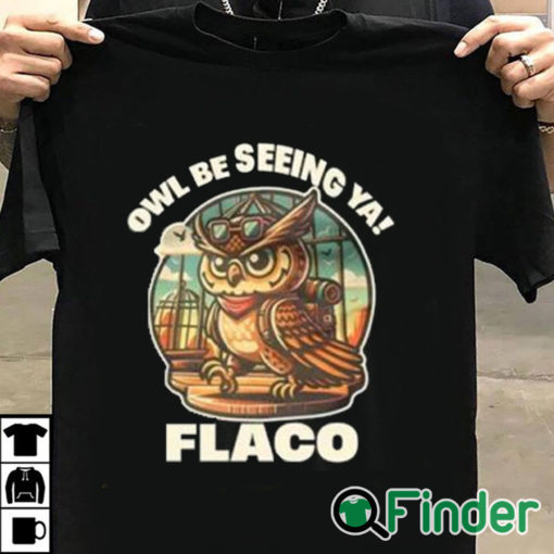 T shirt black Decoding Fox News Owl Be Seeing Ya Flaco Shirt