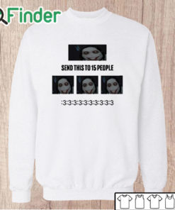 Unisex Sweatshirt Clione Chan Send This To 15 People Shirt