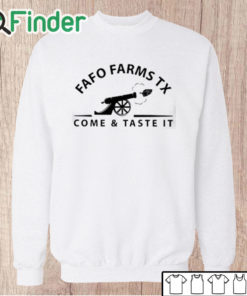 Unisex Sweatshirt Fafo Farms Tx Come And Taste It Shirt
