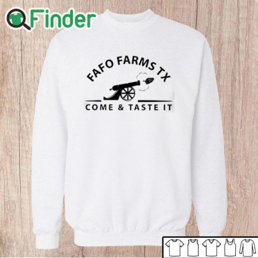 Unisex Sweatshirt Fafo Farms Tx Come And Taste It Shirt