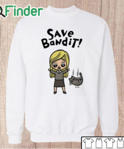 Unisex Sweatshirt Save Bandit Shirt