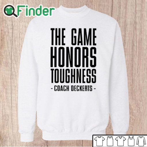 Unisex Sweatshirt The Game Honors Toughness Coach Brent Deckerts Shirt