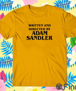 Written And Directed By Adam Sandler T Shirt