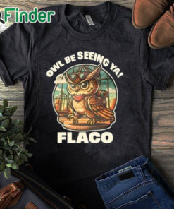 black T shirt Decoding Fox News Owl Be Seeing Ya Flaco Shirt