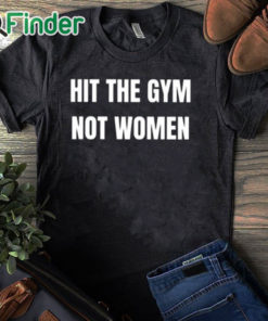 black T shirt Hit The Gym Not Women Shirt