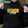 black hoodie Do The Show Bitch T Shirt