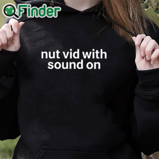 black hoodie Nut Vid With Sound On Shirt