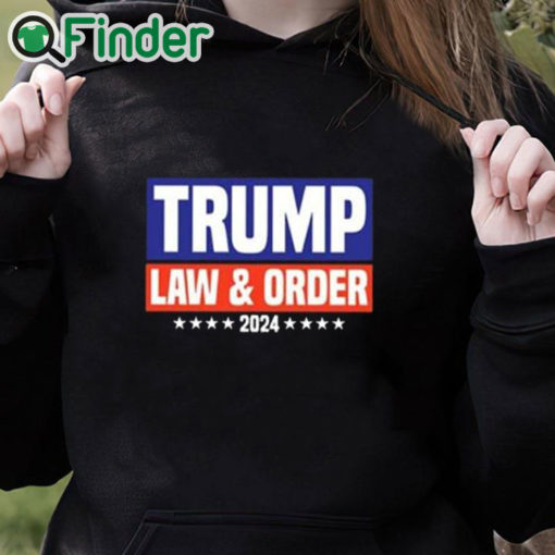 black hoodie Trump Law And Order 2024 Shirt