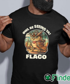 black shirt Decoding Fox News Owl Be Seeing Ya Flaco Shirt