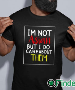 black shirt I’m Not Asian But I Do Care About Them Shirt