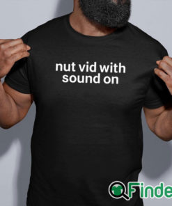 black shirt Nut Vid With Sound On Shirt