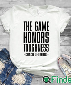 white T shirt The Game Honors Toughness Coach Brent Deckerts Shirt