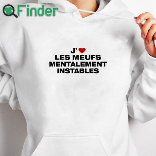 white hoodie J’ Les Meufs Mentalement Instables Shirt