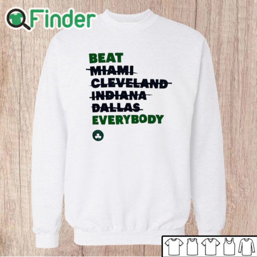 Unisex Sweatshirt Celtics Beat Miami Cleveland Indiana Dallas Everybody Shirt