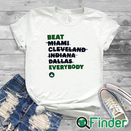 white T shirt Celtics Beat Miami Cleveland Indiana Dallas Everybody Shirt