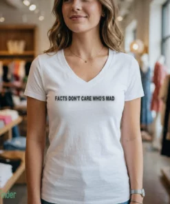 facts don t care who s mad shirt 2