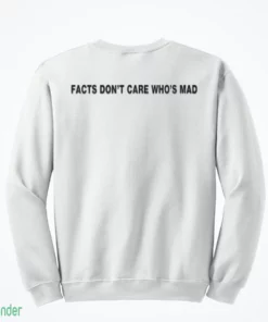 facts don t care who s mad shirt 4