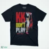 karla thompson kk don t play shirt 1
