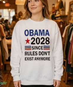 obama 2028 since rules don t exist anymore shirt 4